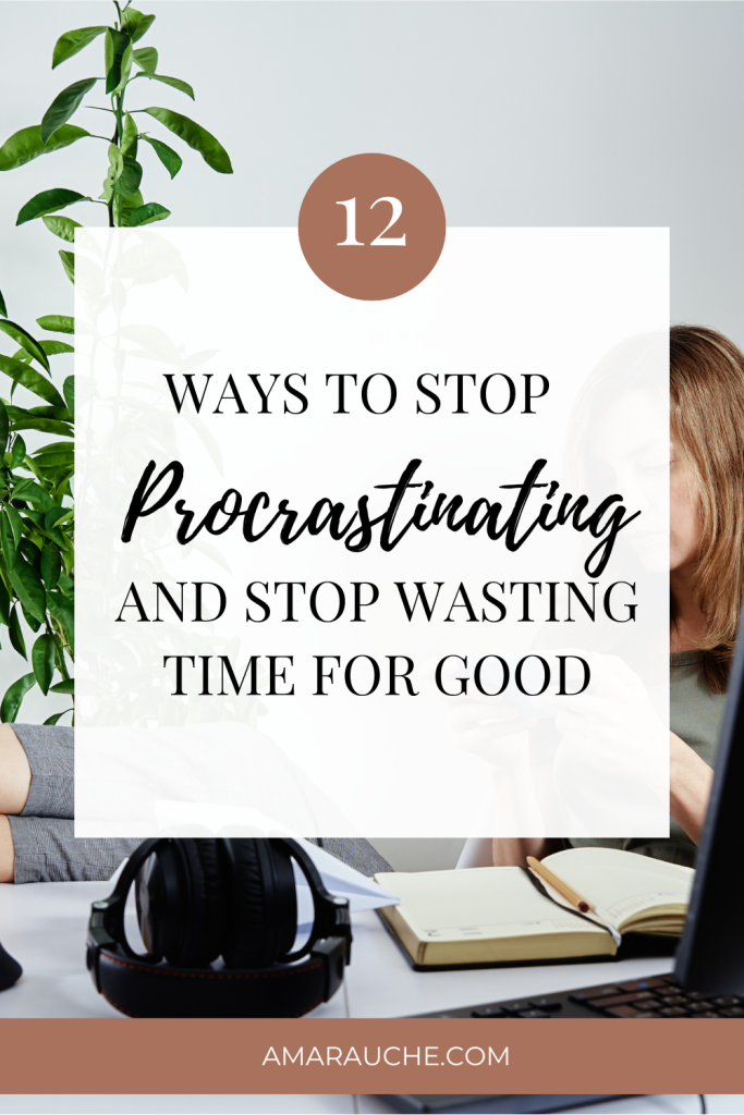 12 ways to avoid procrastination and stop wasting time and get more done.