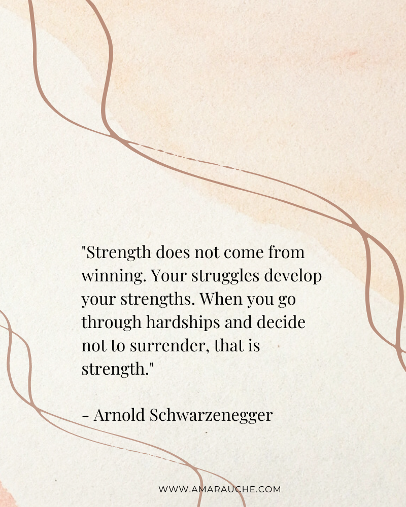 4. "Strength does not come from winning. Your struggles develop your strengths. When you go through hardships and decide not to surrender, that is strength." - Arnold Schwarzenegger inspirational quote