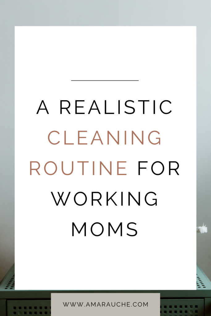 A realistic cleaning routine for working moms